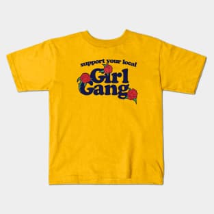 Support your local Girl Gang Kids T-Shirt